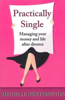 Practically Single: Managing Your Money and Life After Divorce (Paperback)