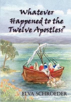 Whatever Happened to the Twelve Apostles (Paperback)