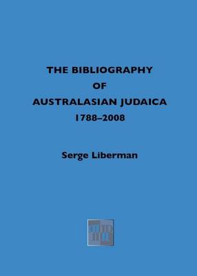 A Bibliography of Australasian Judaica 1788-2008 (Hardback)