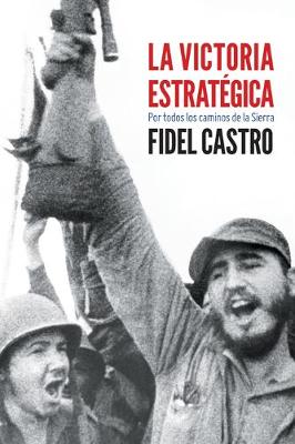 La Victoria Estrategica: Por Todos Los Caminos de la Sierra (Paperback)