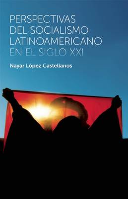 Perspectivas Del Socialismo Latinoamericano En El Siglo Xxi (Paperback)