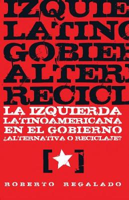 La Izquierda Latinoamericana En El Gobierno? Alternativa O Reciclaje? (Paperback)