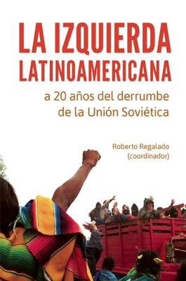La Izquierda Latinoamericana: a 20 anos del derrumbe de la Union Soviertica (Paperback)