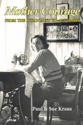 Mother Courage: From the Holocaust to Australia (Paperback)