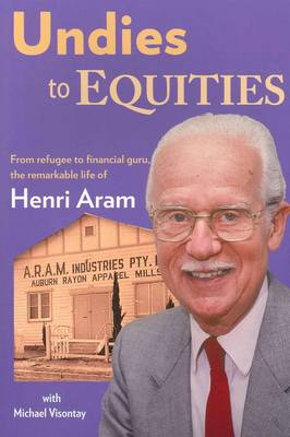 Henri Aram Memoirs: From Undies to Equities (Paperback)