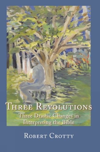 Three Revolutions: Three Drastic Changes in Interpreting the Bible (Paperback)