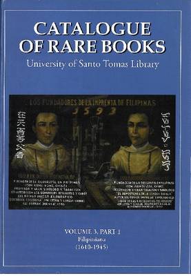 Catalogue of Rare Books Volume 3 Part 1: Filipiniana 1610-1945 (Hardback)