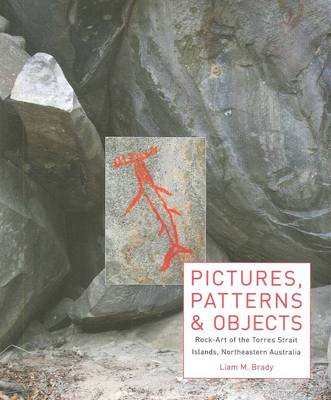 Pictures, Patterns and Objects: Rock-Art of the Torres Strait Islands, Northeastern Australia (Paperback)