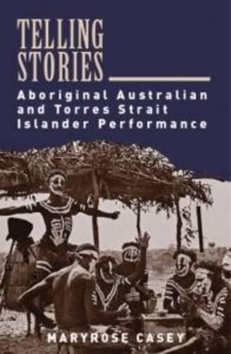 Telling Stories: Aboriginal Australian and Torres Strait Islander Performance (Paperback)