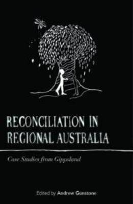 Reconciliation in Regional Australia: Case Studies from Gippsland (Paperback)