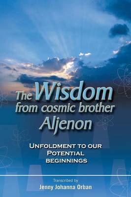 The Wisdom from Cosmic Brother Aljenon (Paperback)