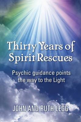Thirty Years of Spirit Rescues: Psychic Guidance Points the Way to the Light (Paperback)