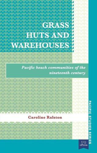 Grass Huts and Warehouses: Pacific Beach Communities of the Nineteenth Century (Paperback)