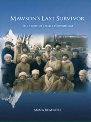 Mawsons Last Survivor: The Story of Dr Alf Howard (Paperback)