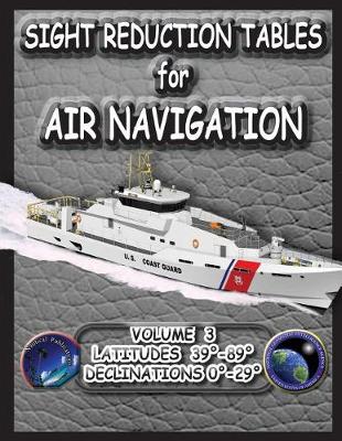 Sight Reduction Tables for Air Navigation Volume 3 (Paperback)