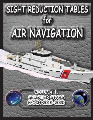 Sight Reduction Tables for Air Navigation Volume 1 (Paperback)