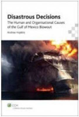 Disastrous Decisions: The Human and Organisational Causes of the Gulf of Mexico Blowout (Paperback)