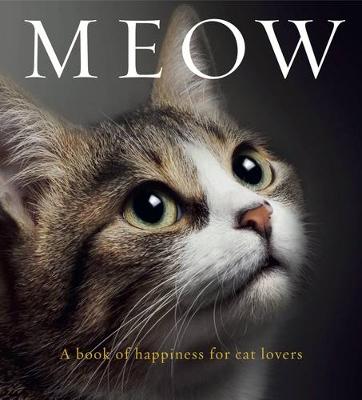 Meow: A book of happiness for cat lovers - Animal Happiness (Hardback)