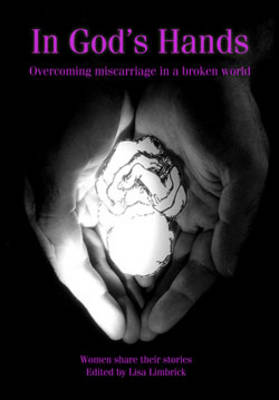 In God's Hands: Overcoming Miscarriage in a Broken World (Paperback)