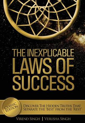 The Inexplicable Laws of Success: Discover the Hidden Truths That Separate the 'Best' from the 'Rest' (Classic Edition) (Hardback)