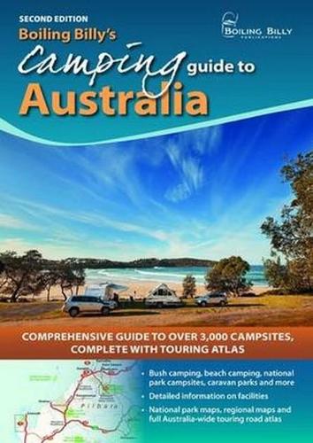 Boiling Billy's Camping Guide to Australia: Comprehensive Guide to Over 3,000 Campsites Complete with Touring Atlas - BOILING BILLY CAMPING GUIDES (Spiral bound)
