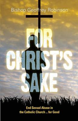 For Christ's Sake: End Sexual Abuse in the Catholic Church... for Good (Paperback)