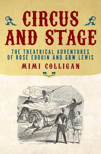 Circus and Stage: The Theatrical Adventures of Rose Edouin and GBW Lewis - Australian Studies (Paperback)