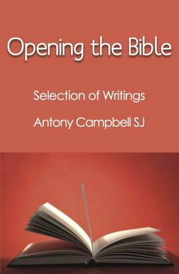 Opening the Bible: Selected Writings of Antony Campbell SJ (Hardback)