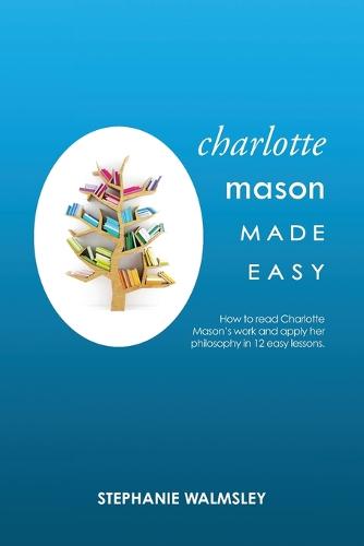Charlotte Mason Made Easy (Paperback)