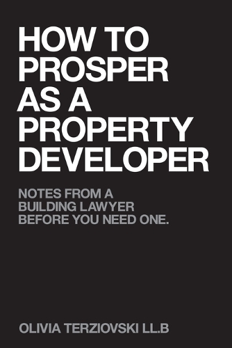 How to Prosper as a Property Developer: Notes from a Building Lawyer before You need One (Paperback)