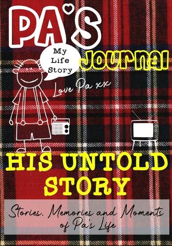 Pa's Journal - His Untold Story: Stories, Memories and Moments of Pa's Life: A Guided Memory Journal (Paperback)