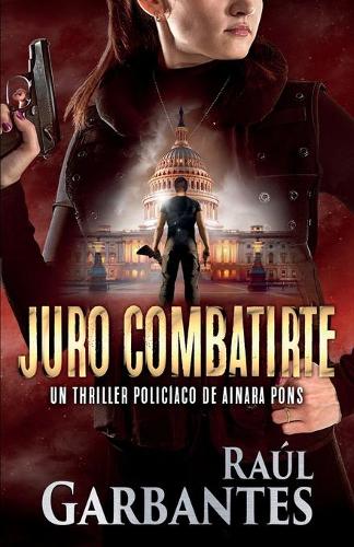 Juro combatirte: Un thriller policiaco - Agente Especial Ainara Pons 3 (Paperback)