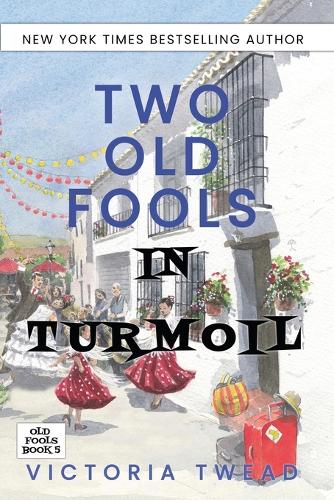 Two Old Fools in Turmoil - Old Fools 5 (Paperback)