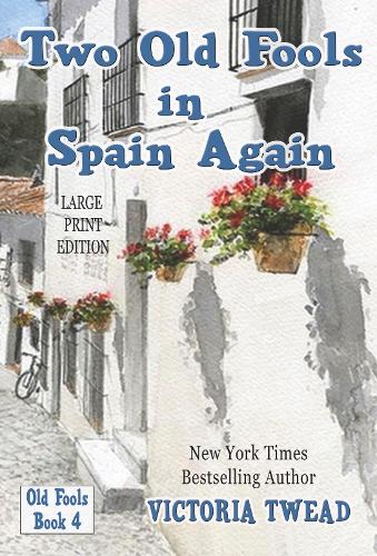 Two Old Fools in Spain Again - LARGE PRINT - Old Fools Large Print 4 (Paperback)