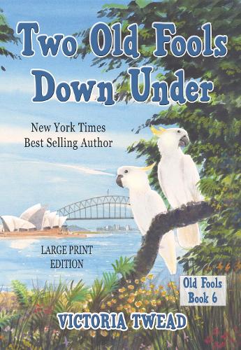 Two Old Fools Down Under - LARGE PRINT - Old Fools Large Print 6 (Paperback)