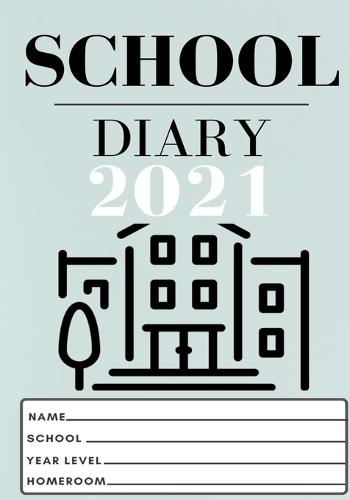 2021 Student School Diary: 7 x 10 inch 120 Pages (Paperback)