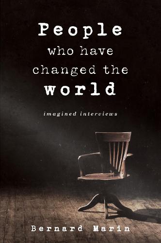 People Who Have Changed The World: Imagined Interviews (Paperback)