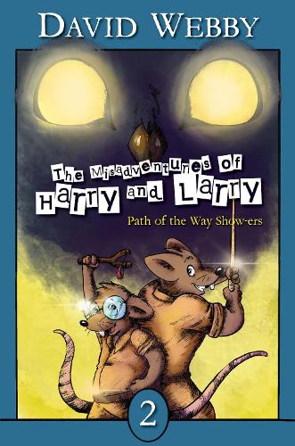The Misadventures of Harry and Larry: Path of the Way Show-ers - The Misadventures of Harry and Larry 2 (Paperback)