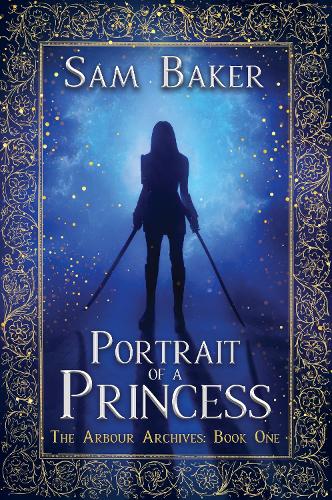 Portrait of a Princess: The Arbour Archives: Book One - The Arbour Archives 1 (Paperback)