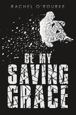 Be My Saving Grace (Paperback)