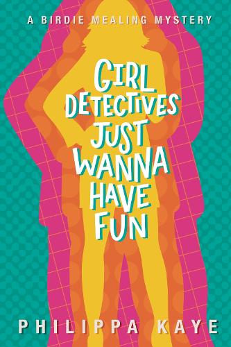Girl Detectives Just Wanna Have Fun (Paperback)