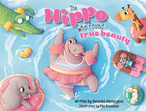 The Hippo Who Found True Beauty (Paperback)