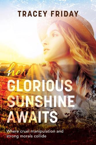 Her Glorious Sunshine Awaits: Where cruel manipulation and strong morals collide (Paperback)