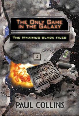 The Only Game in the Galaxy: The Maximus Black Files (Paperback)