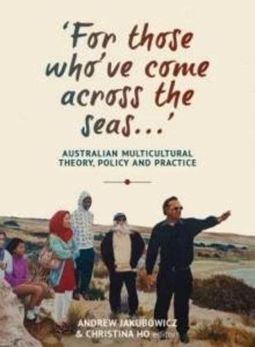 For Those Who've Come Across the Seas...: Australian Multicultural Theory, Policy and Practice (Paperback)
