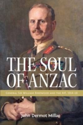 Soul of ANZAC: General Sir William Birdwood (Paperback)