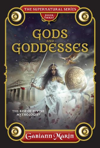 Gods and Goddesses: The rise and legends of divine mythologies (Hardback)