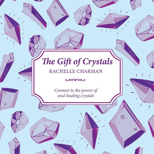 The Gift of Crystals: Connect to the power of soul-healing crystals (Paperback)