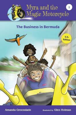 Myra and the Magic Motorcycle-The Business in Bermuda: U.S. Edition Advanced Reader for Kids - Myra and the Magic Motorcycle 1 (Paperback)