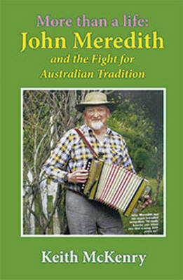 More Than a Life: John Meredith and the Fight for Australian Tradition (Hardback)